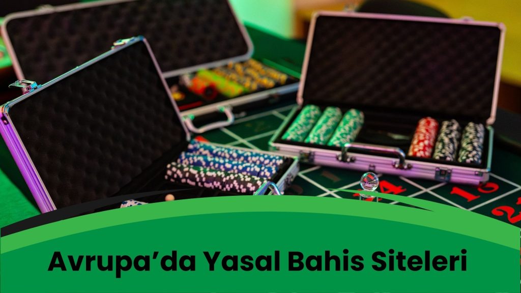Avrupa’da Yasal Bahis Siteleri Var mı?