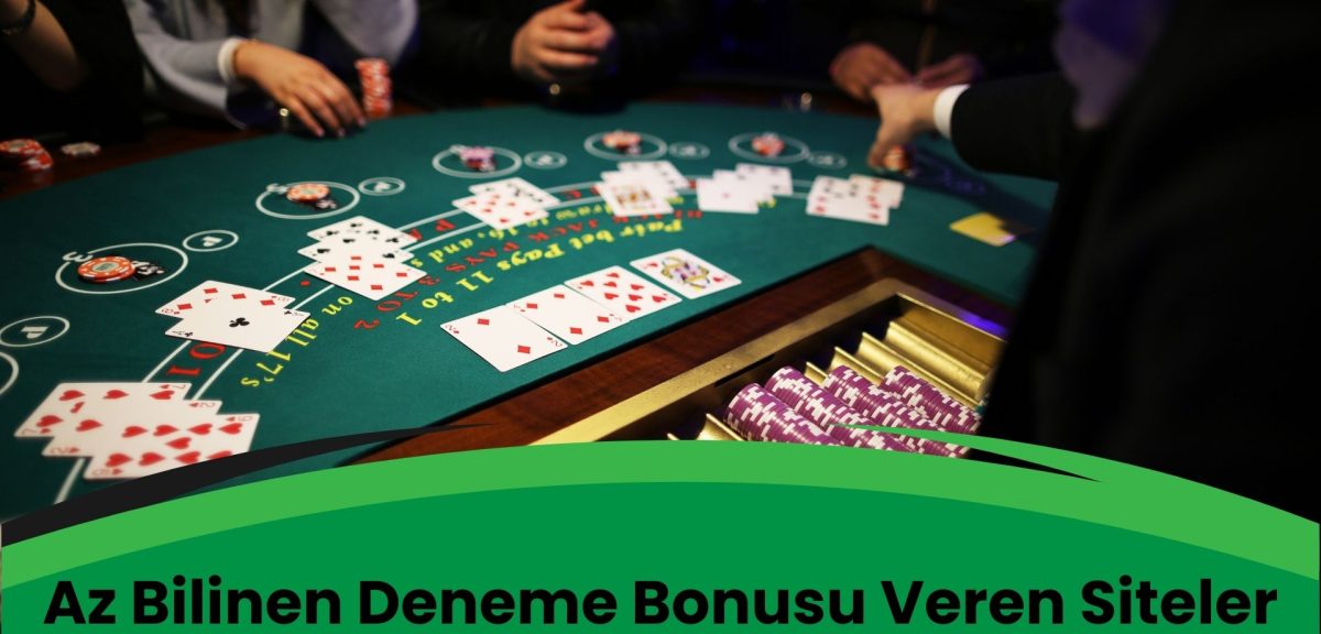 Az Bilinen Deneme Bonusu Veren Siteler